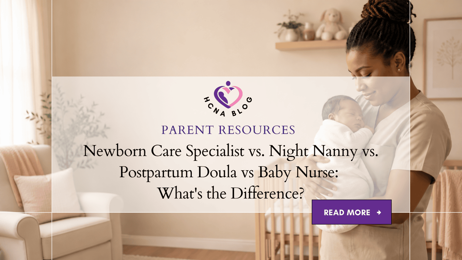 Newborn Care Specialist vs. Night Nanny vs. Postpartum Doula vs Baby Nurse: What's the Difference?